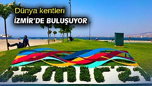 Dünya kentleri İzmir’de buluşuyor