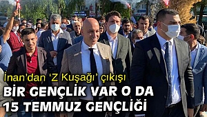 Eyyüp Kadir İnan: “Bir gençlik var o da 15 Temmuz gençliği”