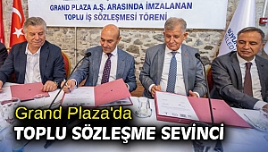 Grand Plaza'da toplu sözleşme sevinci