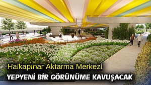 Halkapınar Aktarma Merkezi yepyeni bir görünüme kavuşacak