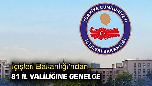 İçişleri Bakanlığı'ndan 81 İl Valiliğine genelge
