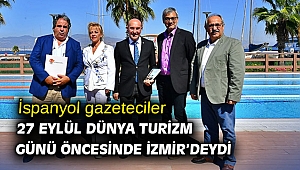 İspanyol gazeteciler 27 Eylül Dünya Turizm Günü öncesinde İzmir’deydi