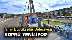 İzmir Büyükşehir Belediyesi köprü yeniliyor