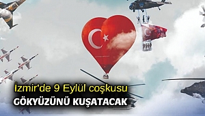 İzmir'de 9 Eylül coşkusu gökyüzünü kuşatacak