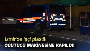 İzmir'de işçi plastik öğütücü makinesine kapıldı!