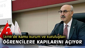 İzmir’de kamu kurum ve kuruluşları öğrencilere kapılarını açıyor