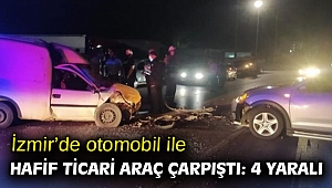 İzmir’de otomobil ile hafif ticari araç çarpıştı: 4 yaralı