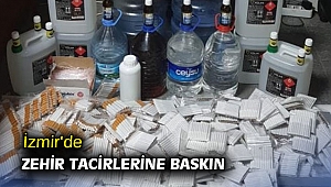 İzmir'de zehir tacirlerine baskın