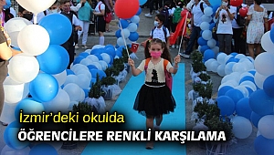 İzmir’deki okulda öğrencilere renkli karşılama