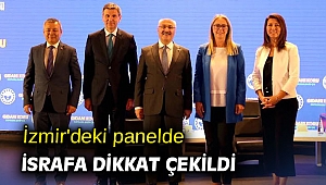 İzmir'deki panelde israfa dikkat çekildi