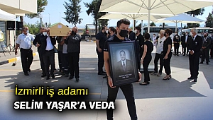 İzmirli iş adamı Selim Yaşar’a veda