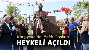 Karşıyaka’da ‘Bekir Coşkun’ heykeli açıldı