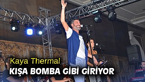 Kaya Thermal kışa bomba gibi giriyor