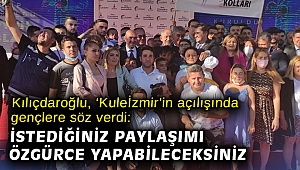 Kılıçdaroğlu, ‘Kuleİzmir’in açılışında gençlere söz verdi: İstediğiniz paylaşımı özgürce yapabileceksiniz