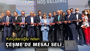Kılıçdaroğlu'ndan Çeşme'de mesaj seli