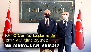 KKTC Cumhurbaşkanından İzmir Valiliğine ziyaret: Ne mesajlar verdi?