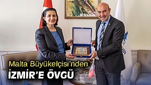 Malta Büyükelçisi’nden İzmir’e övgü