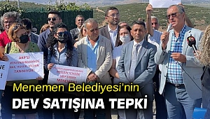 Menemen Belediyesi’nin dev satışına tepki