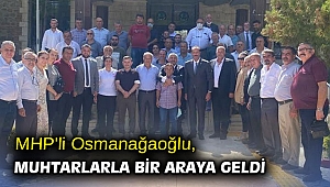 MHP'li Osmanağaoğlu, muhtarlarla bir araya geldi