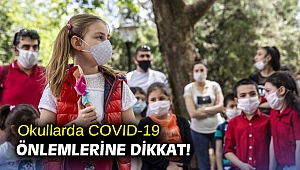 Okullarda COVID-19 önlemlerine dikkat! 