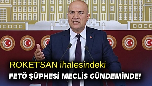 ROKETSAN ihalesindeki FETÖ şüphesi Meclis gündeminde!