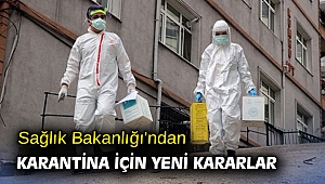 Sağlık Bakanlığı'ndan karantina için yeni kararlar