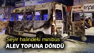 Seyir halindeki minibüs alev topuna döndü