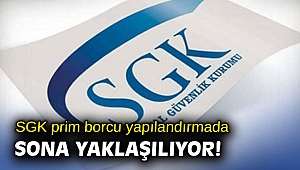 SGK prim borcu yapılandırmada sona yaklaşılıyor!