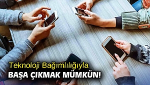 Teknoloji Bağımlılığıyla Başa Çıkmak Mümkün!