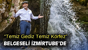 “Temiz Gediz Temiz Körfez” belgeseli İzmirTube’de