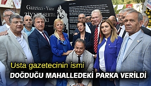 Usta gazetecinin ismi doğduğu mahalledeki parka verildi