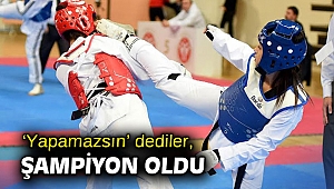 ‘Yapamazsın’ dediler, şampiyon oldu