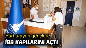 Yurt arayan gençlere İBB kapılarını açtı