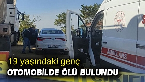19 yaşındaki genç otomobilde ölü bulundu