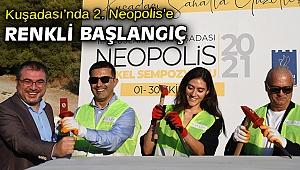 2. KUŞADASI NEOPOLİS HEYKEL SEMPOZYUMU BAŞLADI