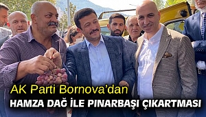AK Parti Bornova’dan Hamza Dağ ile Pınarbaşı çıkartması