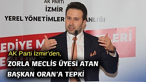 AK Parti İzmir’den, zorla Meclis Üyesi atan Başkan Oran’a tepki