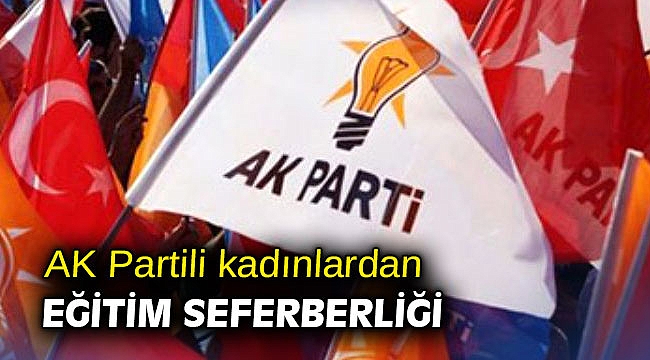 AK Partili kadınlardan eğitim seferberliği