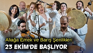 Aliağa Emek ve Barış Şenlikleri 23 Ekim'de başlıyor