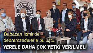 Babacan İzmir'de depremzedelerle buluştu: Yerele daha çok yetki verilmeli