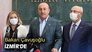 Bakan Çavuşoğlu İzmir'de