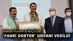 Bakan Kurum'a İKÇÜ’de 'Fahri Doktor' unvanı verildi
