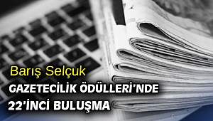 Barış Selçuk Gazetecilik Ödülleri’nde 22’inci buluşma