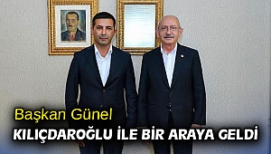 Başkan Günel Kılıçdaroğlu ile bir araya geldi