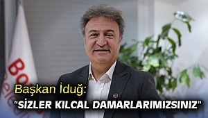 Başkan İduğ: “Sizler kılcal damarlarımızsınız”