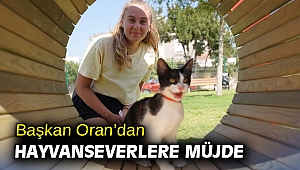 Başkan Oran’dan hayvanseverlere müjde