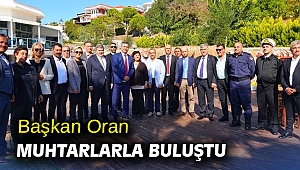 Başkan Oran Muhtarlarla buluştu