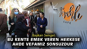 Başkan Sengel: Bu kente emek veren herkese ahde vefamız sonsuzdur
