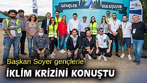Başkan Soyer gençlerle iklim krizini konuştu