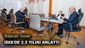 Başkan Soyer İEKK'de 2,5 yılını anlattı